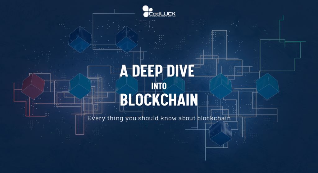 A Deep Dive Into Blockchain - CodLUCK Technology ., JSC